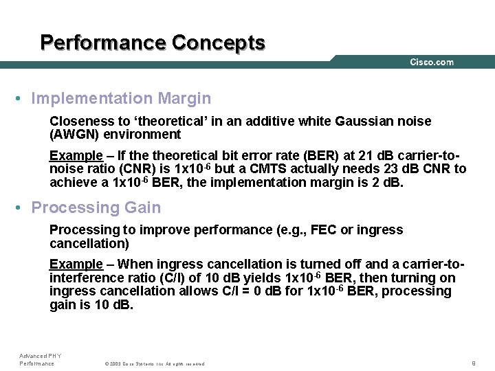 Performance Concepts • Implementation Margin Closeness to ‘theoretical’ in an additive white Gaussian noise