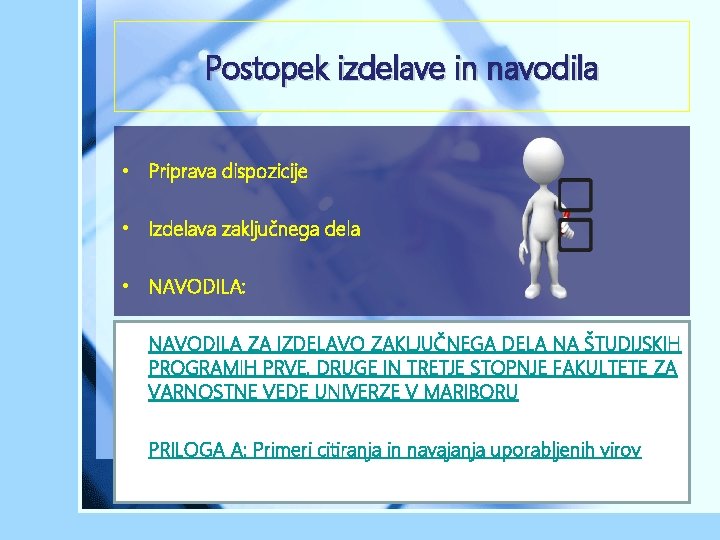 Postopek izdelave in navodila • Priprava dispozicije • Izdelava zaključnega dela • NAVODILA: •