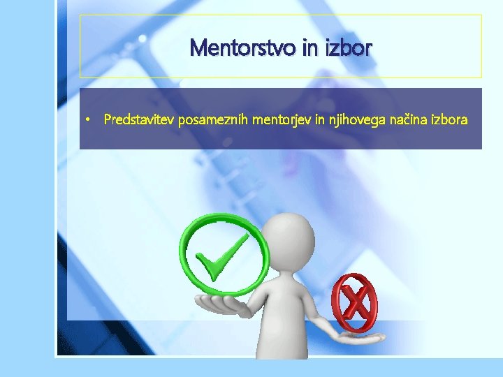 Mentorstvo in izbor • Predstavitev posameznih mentorjev in njihovega načina izbora 