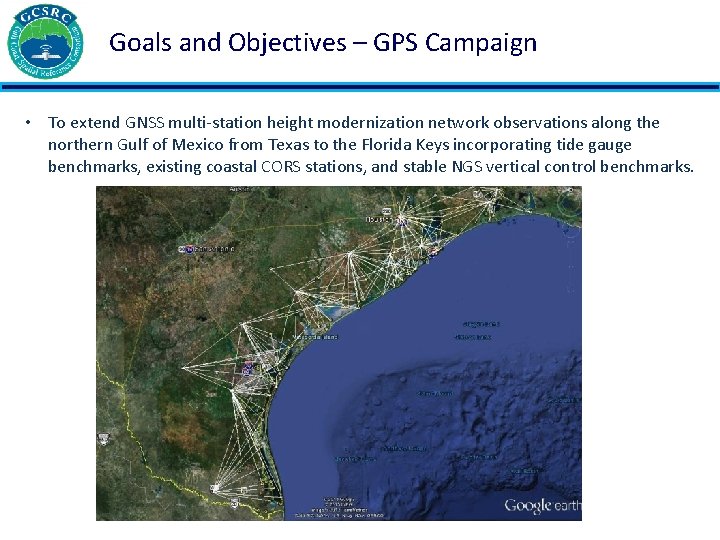 Goals and Objectives – GPS Campaign • To extend GNSS multi-station height modernization network