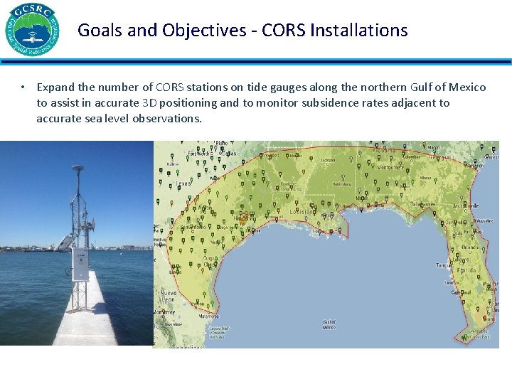 Goals and Objectives - CORS Installations • Expand the number of CORS stations on