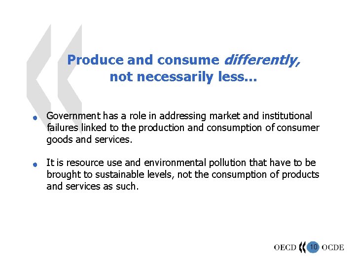 Produce and consume differently, not necessarily less. . . n n Government has a