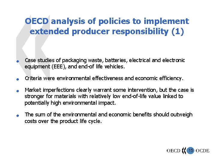 OECD analysis of policies to implement extended producer responsibility (1) n n Case studies