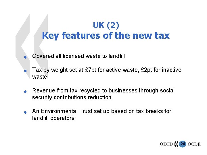UK (2) Key features of the new tax n n Covered all licensed waste