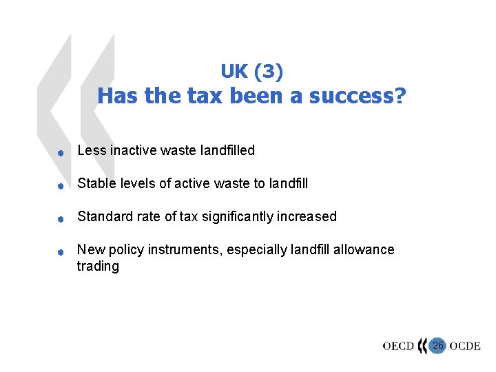 UK (3) Has the tax been a success? n Less inactive waste landfilled n