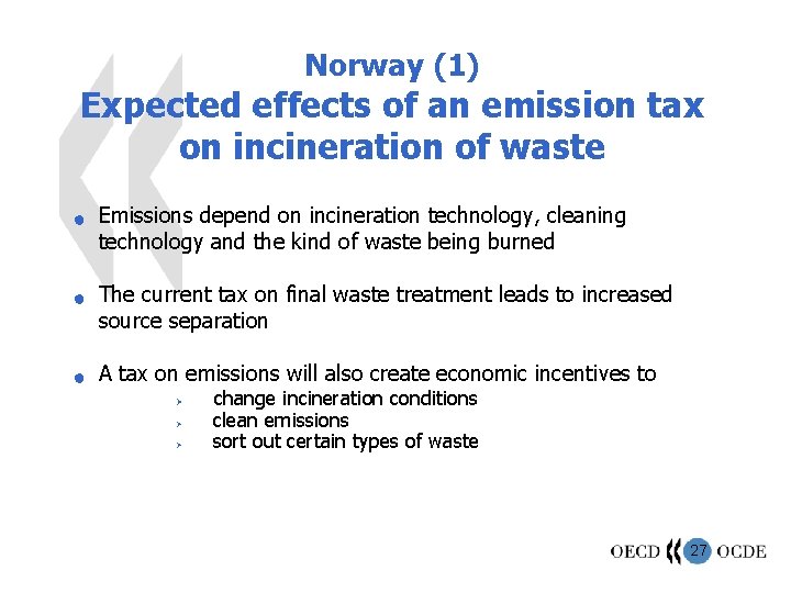 Norway (1) Expected effects of an emission tax on incineration of waste n n