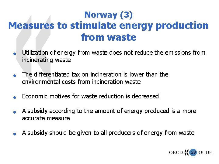 Norway (3) Measures to stimulate energy production from waste n n n Utilization of