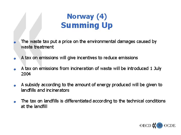 Norway (4) Summing Up n n n The waste tax put a price on