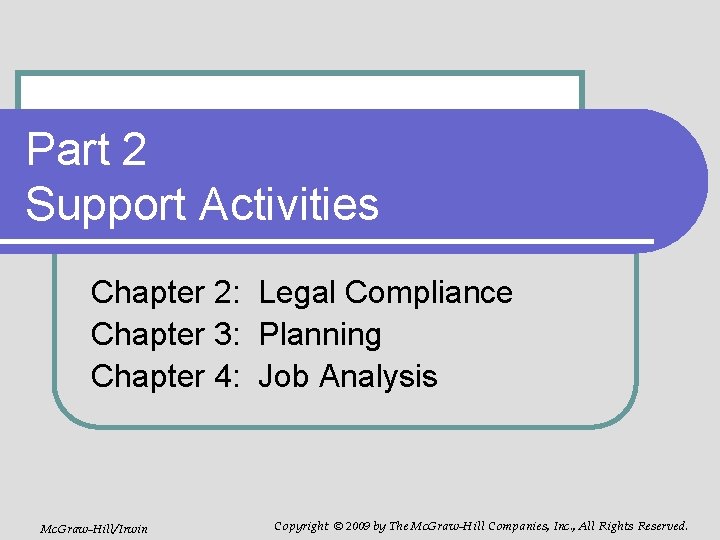 Part 2 Support Activities Chapter 2: Legal Compliance Chapter 3: Planning Chapter 4: Job