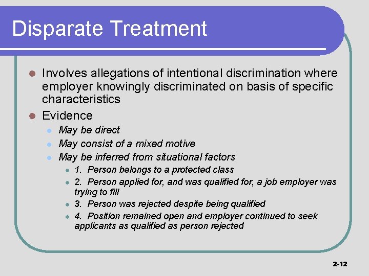 Disparate Treatment Involves allegations of intentional discrimination where employer knowingly discriminated on basis of