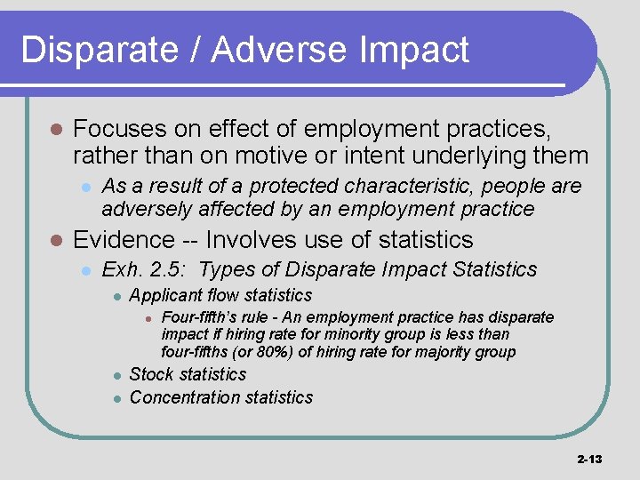 Disparate / Adverse Impact l Focuses on effect of employment practices, rather than on