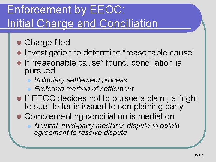 Enforcement by EEOC: Initial Charge and Conciliation l l l Charge filed Investigation to