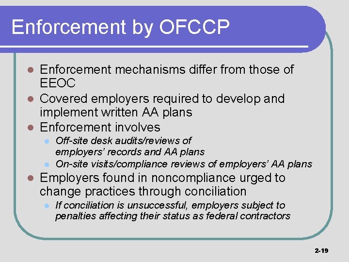 Enforcement by OFCCP Enforcement mechanisms differ from those of EEOC l Covered employers required