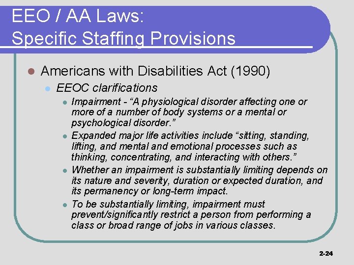 EEO / AA Laws: Specific Staffing Provisions l Americans with Disabilities Act (1990) l