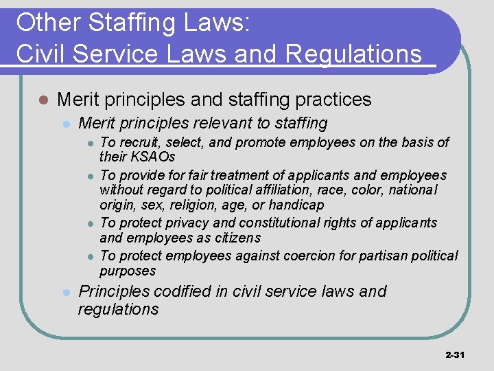 Other Staffing Laws: Civil Service Laws and Regulations l Merit principles and staffing practices
