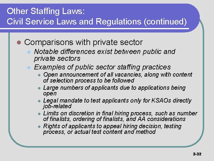 Other Staffing Laws: Civil Service Laws and Regulations (continued) l Comparisons with private sector