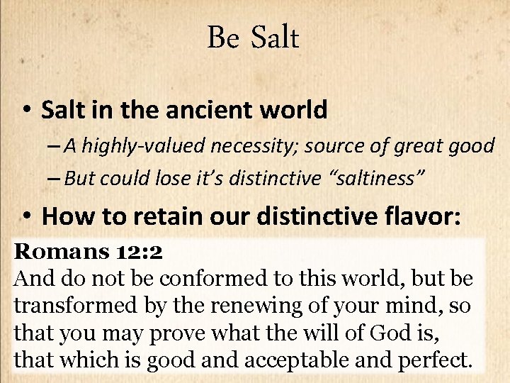 Be Salt • Salt in the ancient world – A highly-valued necessity; source of