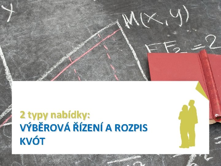 2 typy nabídky: VÝBĚROVÁ ŘÍZENÍ A ROZPIS KVÓT 