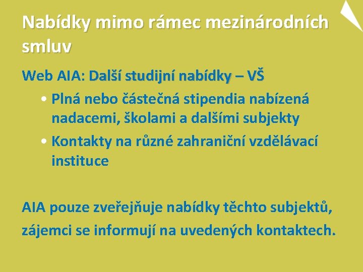 Nabídky mimo rámec mezinárodních smluv Web AIA: Další studijní nabídky – VŠ • Plná