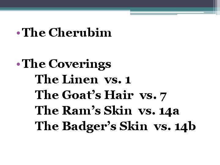  • The Cherubim • The Coverings The Linen vs. 1 The Goat’s Hair