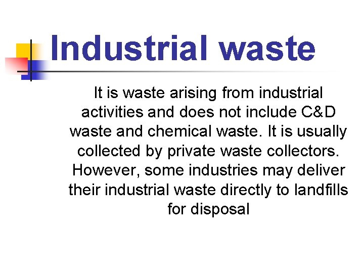 Industrial waste It is waste arising from industrial activities and does not include C&D