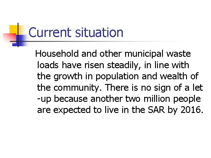 Current situation Household and other municipal waste loads have risen steadily, in line with