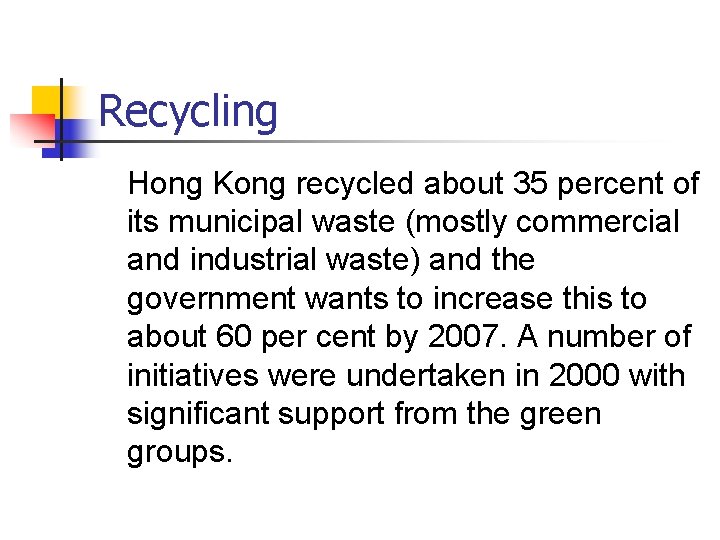 Recycling Hong Kong recycled about 35 percent of its municipal waste (mostly commercial and