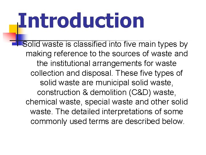 Introduction Solid waste is classified into five main types by making reference to the
