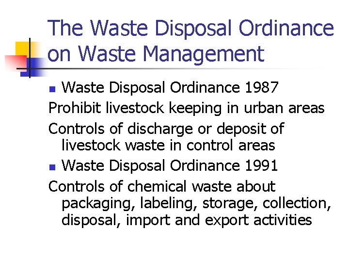 The Waste Disposal Ordinance on Waste Management Waste Disposal Ordinance 1987 Prohibit livestock keeping