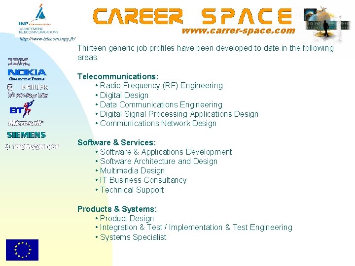 http: //www-telecom. inpg. fr/ www. carrer-space. com Thirteen generic job profiles have been developed