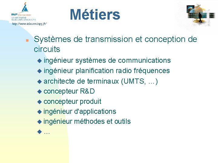 http: //www-telecom. inpg. fr/ n Métiers Systèmes de transmission et conception de circuits u