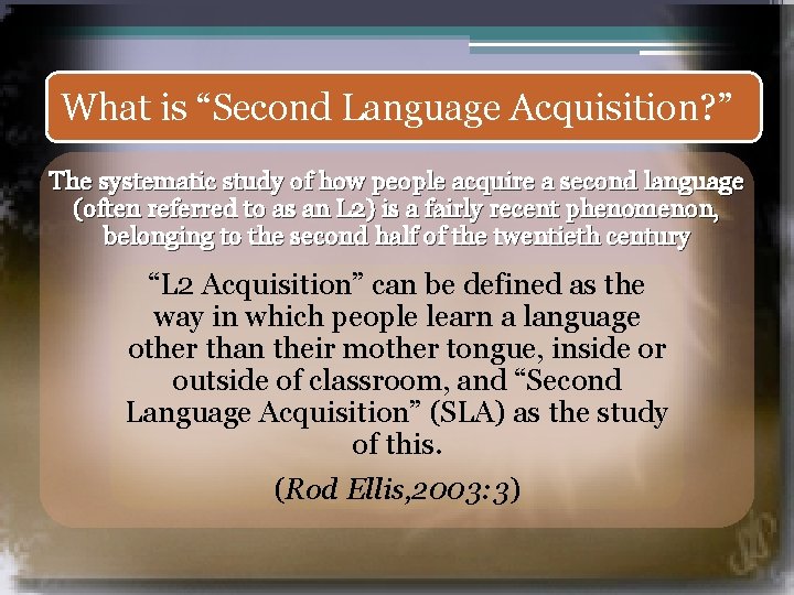What is “Second Language Acquisition? ” The systematic study of how people acquire a What is “Second Language Acquisition? ” The systematic study of how people acquire a