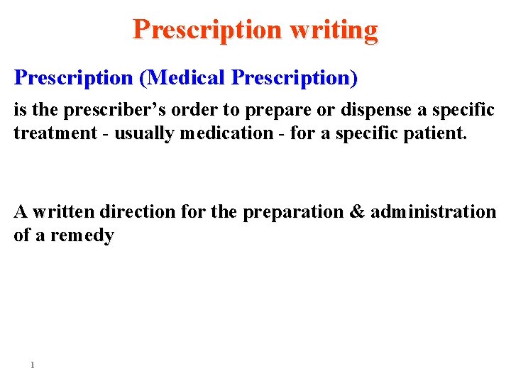 Prescription writing Prescription (Medical Prescription) is the prescriber’s order to prepare or dispense a