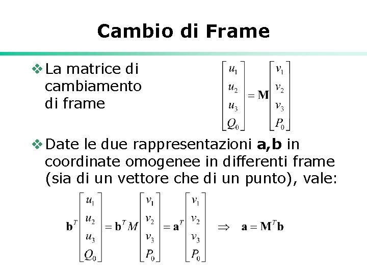 Cambio di Frame v La matrice di cambiamento di frame v Date le due