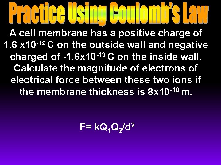 A cell membrane has a positive charge of 1. 6 x 10 -19 C