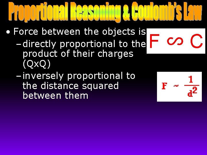  • Force between the objects is: – directly proportional to the product of