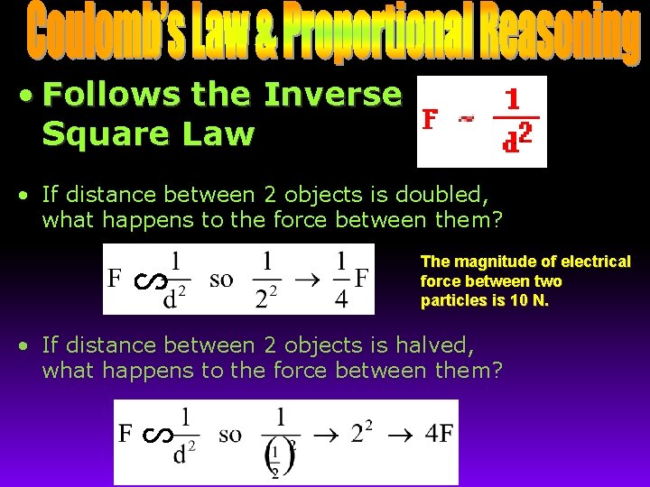  • Follows the Inverse Square Law • If distance between 2 objects is