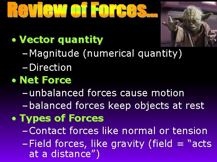  • Vector quantity – Magnitude (numerical quantity) – Direction • Net Force –