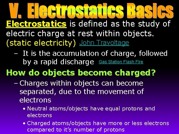 Electrostatics is defined as the study of electric charge at rest within objects. (static