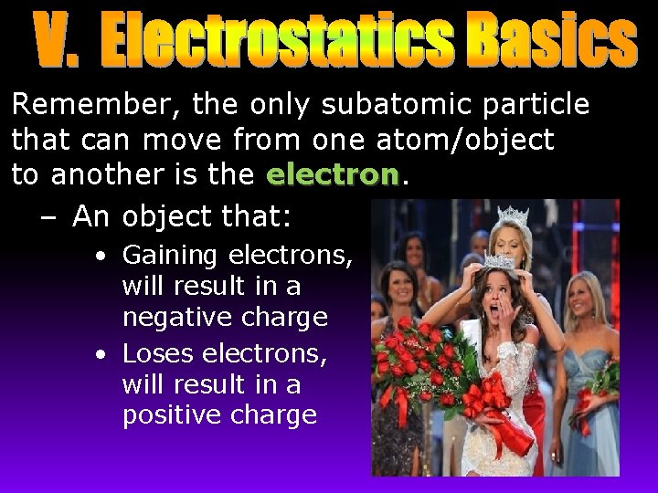 Remember, the only subatomic particle that can move from one atom/object to another is