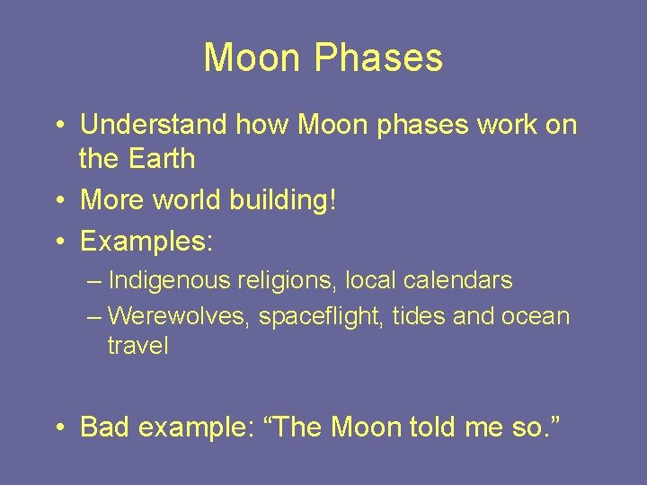 Moon Phases • Understand how Moon phases work on the Earth • More world