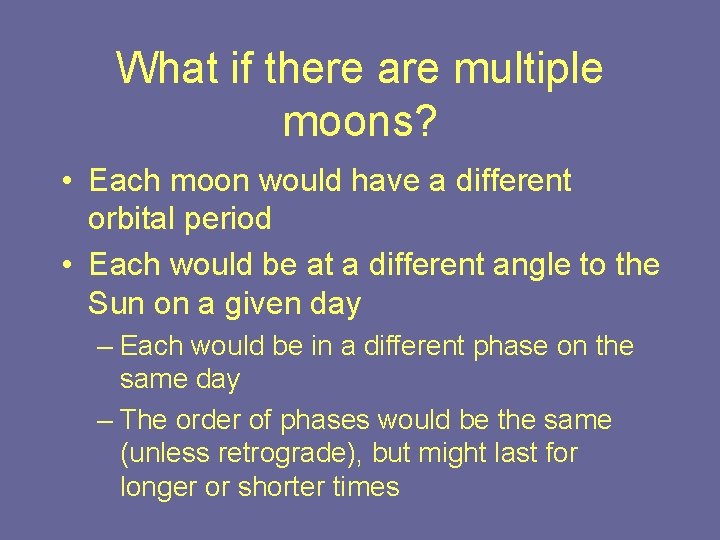 What if there are multiple moons? • Each moon would have a different orbital