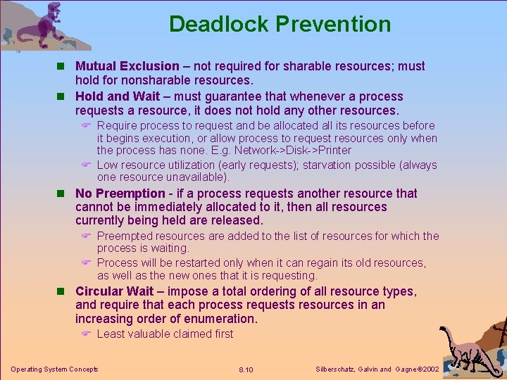 Deadlock Prevention n Mutual Exclusion – not required for sharable resources; must hold for