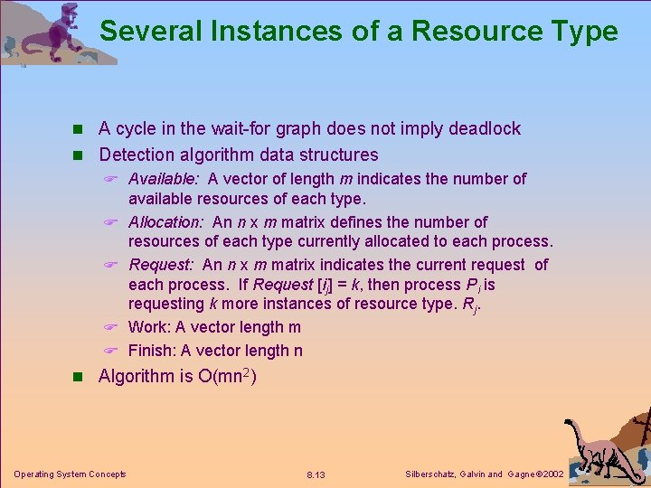 Several Instances of a Resource Type n A cycle in the wait-for graph does