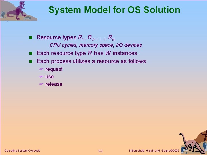 System Model for OS Solution n Resource types R 1, R 2, . .