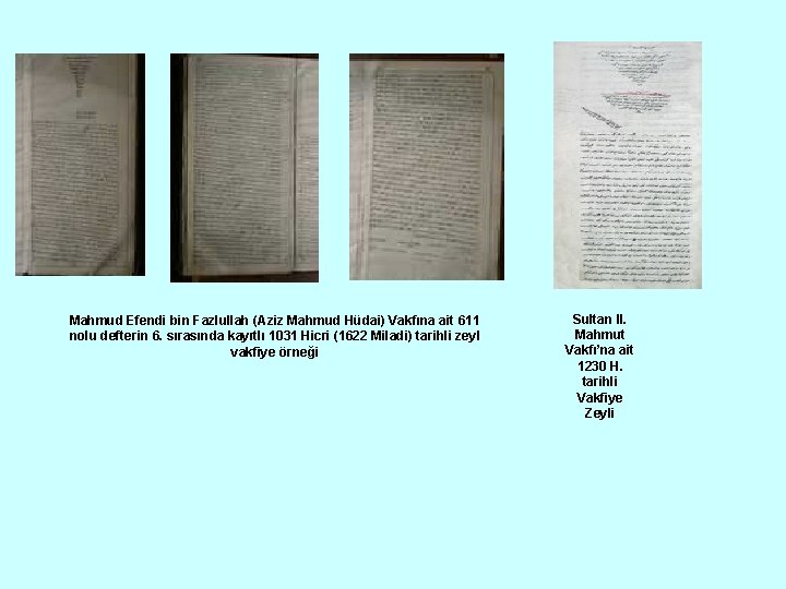 Mahmud Efendi bin Fazlullah (Aziz Mahmud Hüdai) Vakfına ait 611 nolu defterin 6. sırasında