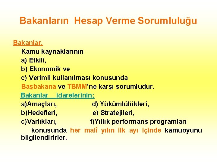 Bakanların Hesap Verme Sorumluluğu Bakanlar, Kamu kaynaklarının a) Etkili, b) Ekonomik ve c) Verimli