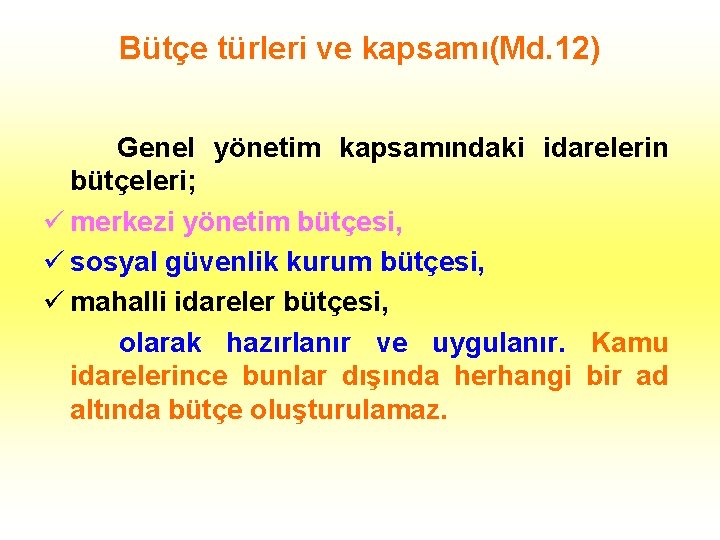 Bütçe türleri ve kapsamı(Md. 12) Genel yönetim kapsamındaki idarelerin bütçeleri; ü merkezi yönetim bütçesi,