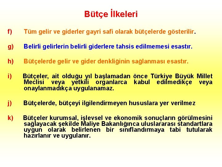 Bütçe İlkeleri f) Tüm gelir ve giderler gayri safi olarak bütçelerde gösterilir. g) Belirli