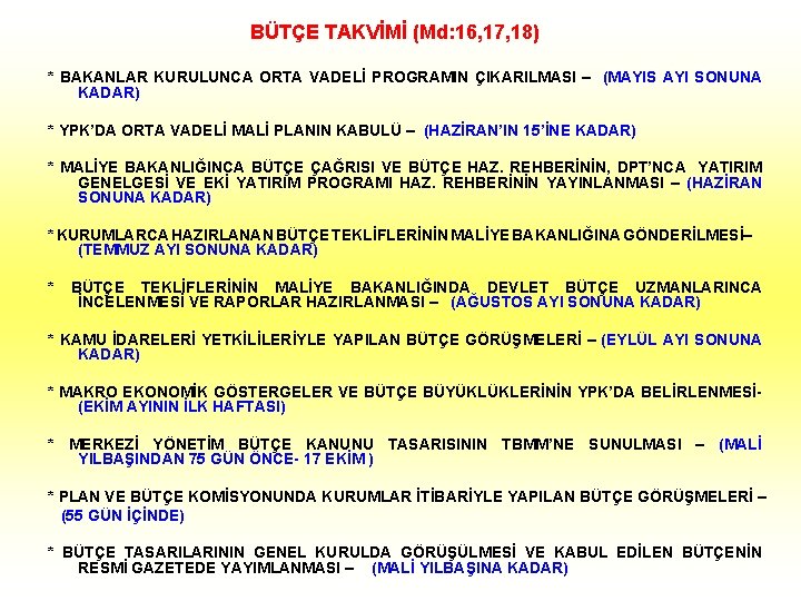 BÜTÇE TAKVİMİ (Md: 16, 17, 18) * BAKANLAR KURULUNCA ORTA VADELİ PROGRAMIN ÇIKARILMASI –